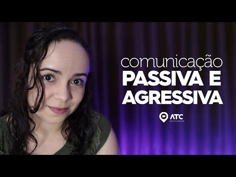 COMUNICAÇÃO PASSIVA E COMUNICAÇÃO AGRESSIVA | Qual a diferença? Aprenda a lidar!