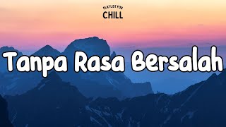 Fabio Asher - Tanpa Rasa Bersalah | Lirik Lagu | Playlist For Chill (Mix Playlist)