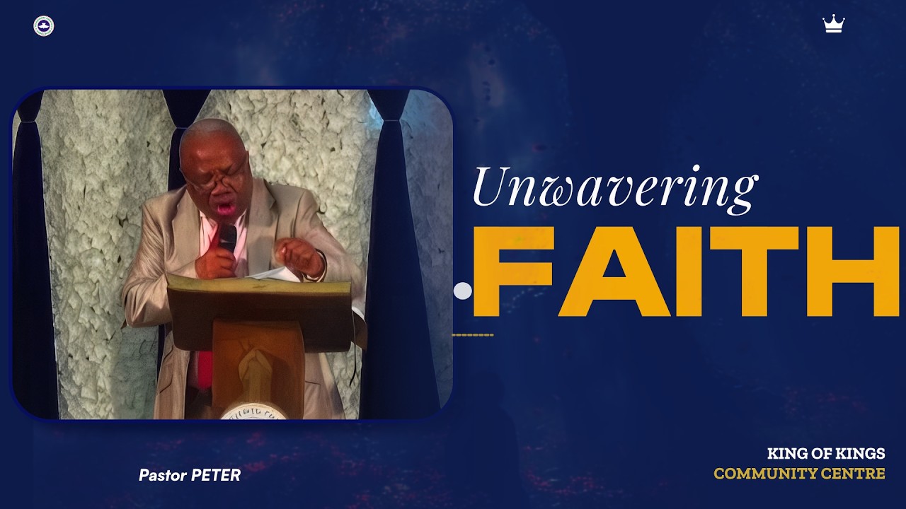 Unwavering Faith by Pastor PETER