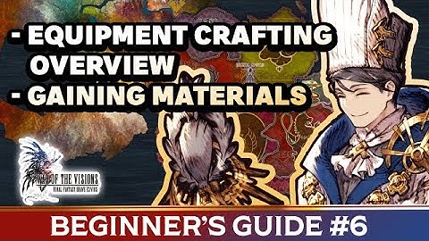 [WOTV FFBE] Beginner’s Guide #6 – Equipment Crafting, Overview, Gaining Materials!