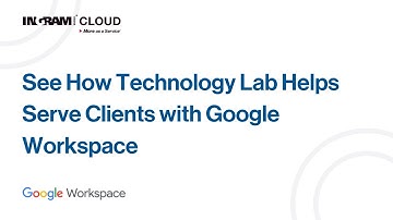 See How Technology Lab Helps Serve Clients with Google Workspace
