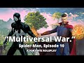 Spider-Man, Episode 10 || Fortnite RP || “Multiversal War.” ||