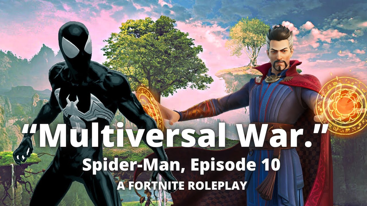 Spider-Man, Episode 10 || Fortnite RP || “Multiversal War.” || - YouTube