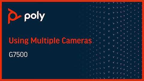 Using Multiple Cameras with the Poly G7500