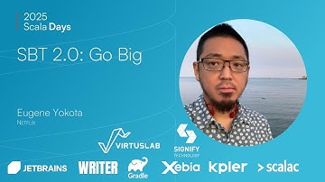 Eugene Yokota: sbt 2 0： go big [Scala Days 2025]