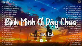 Bình Minh Ơi Dậy Chưa, Cafe Sáng Với Tôi Được Không... Ai Chung Tình Được Mãi | Nhạc Ballad Hot 2023