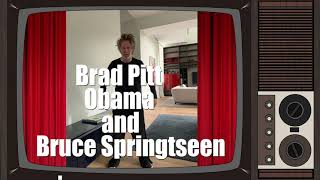 Brad Pitt, Obama, and Bruce Springsteen