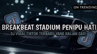 BREAKBEAT STADIUM PENIPU HATI VIRAL TIKTOK TERBARU 