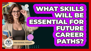 What Skills Will Be Essential For Future Career Paths? - High School Toolkit