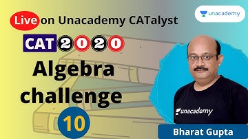 CAT 2021 CHALLENGE SERIES | Algebra challenge | Set 10 | With Bharat Gupta