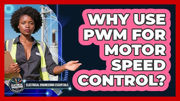 Why Use PWM For Motor Speed Control? - Electrical Engineering Essentials