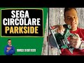 Sega circolare ricaricabile PARKSIDE - recensione Parkside 20V team - PHKSA 20-Li
