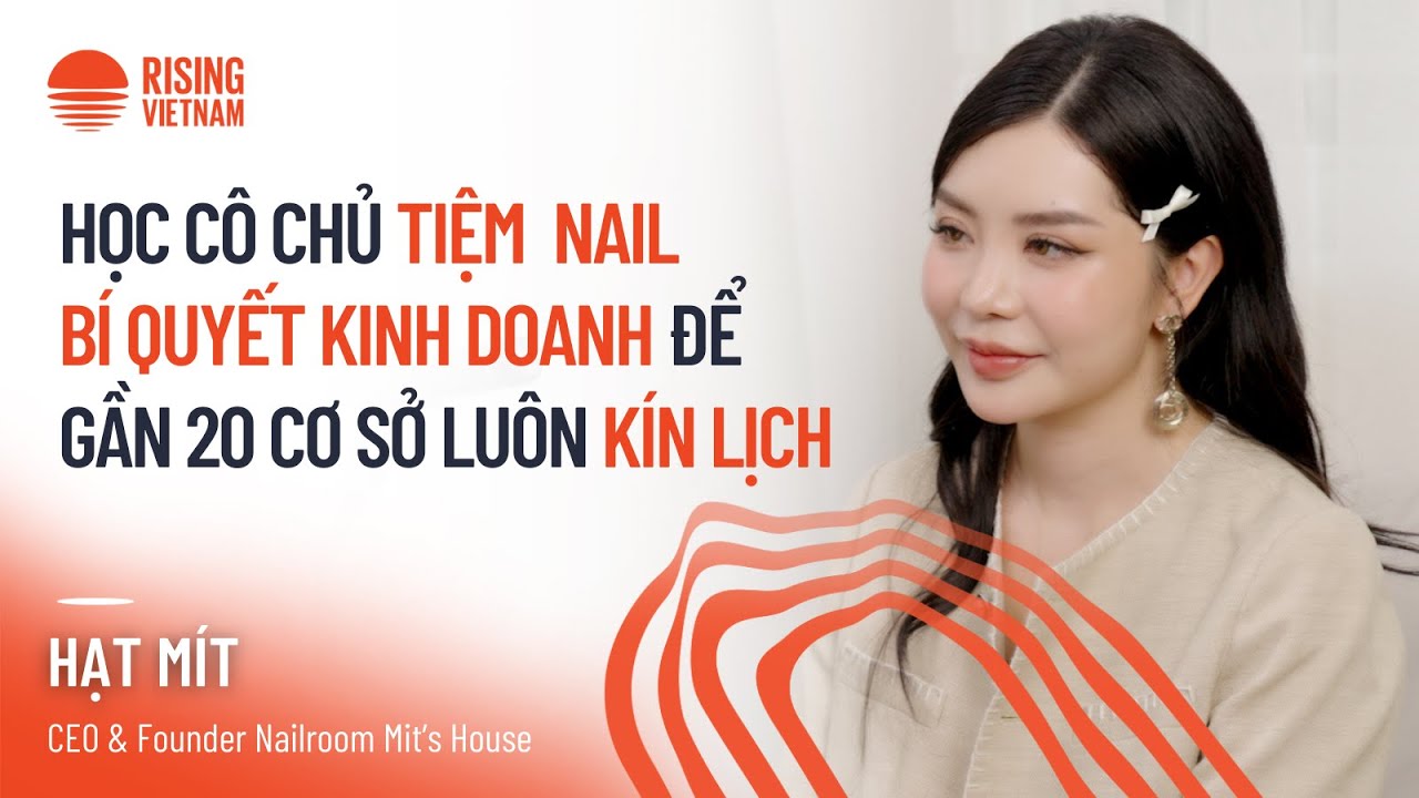 Học cô chủ tiệm nail bí quyết để gần 20 cơ sở luôn kín lịch - Hạt Mít, Founder Nailroom Mit’s House
