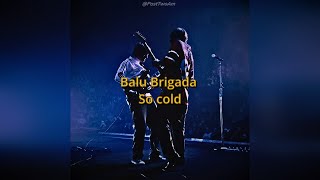 Balu brigada - So cold (Legendas PT-BR + Lyrics)