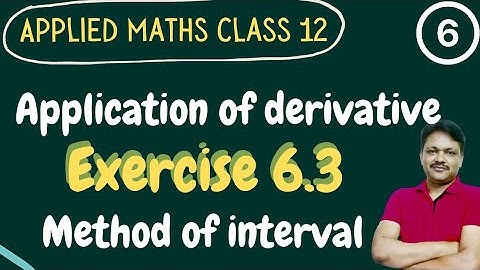 Application of Derivative Part 6 class 12 Applied mathematics | Ex 6.3 | Method Of Interval |