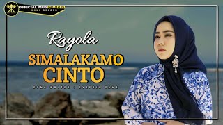 Rayola - SIMALAKAMO CINTO (Official Music Video)