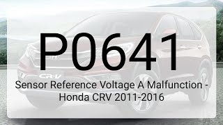 DTC P0641: Sensor Reference Voltage A Malfunction - Honda CRV 2011-2016