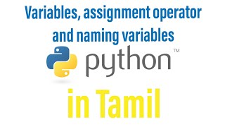 Variables, naming rules for variables and assignment statement - Python tutorial in tamil.