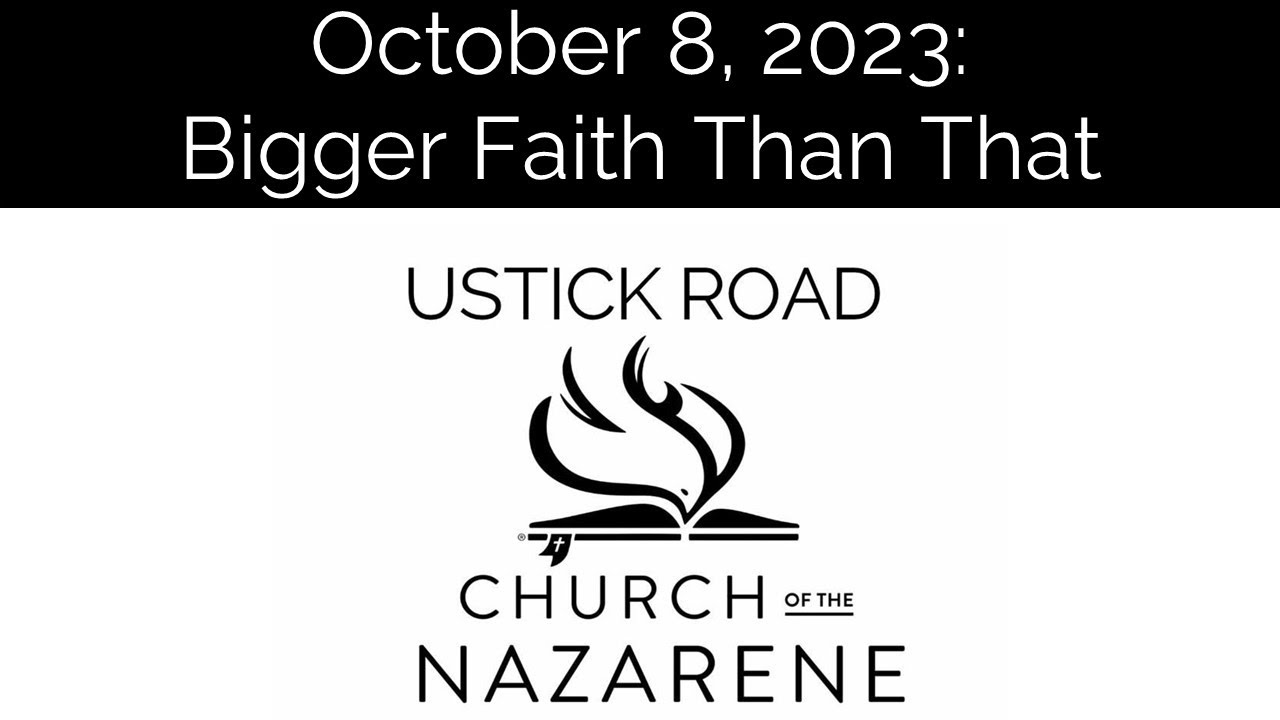 october-8-2023-bigger-faith-than-that-youtube