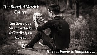 The Baneful Magick Course : Section 2  Sigillic Attacks & Candle Magick