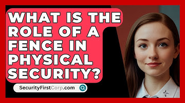 What Is The Role Of A Fence In Physical Security? - SecurityFirstCorp.com