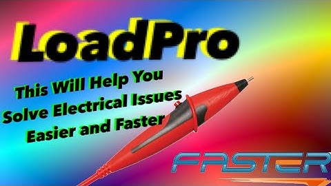 LoadPro This Will Help You Solve Electrical Issues Faster and Easier. The Basics of A LoadPro
