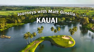 Journeys with Matt Ginella: Kauai