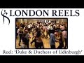 Duke  duchess of edinburgh tutorial by london reels