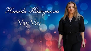 Hemide Huseynova - Vay Vay (Yeni 2023)