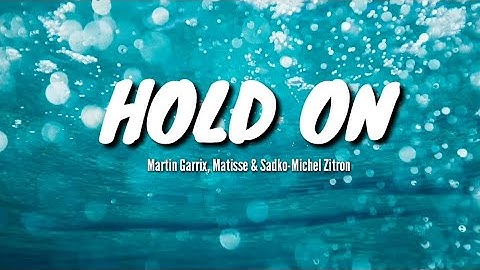 Martin Garrix, Matisse & Sadko - Hold On ft.Michel Zitron (Lyrics)