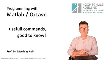 Programming with Matlab or Octave, Chap. 8: Useful Commands, good to know!