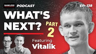 139 - What's Next? Vitalik Buterin | Part II