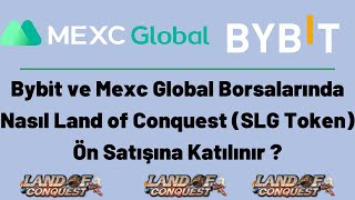 Bybit ve Mexc Global Borsalarında Nasıl Land of Conquest (SLG Token) Ön Satışına Katılınır