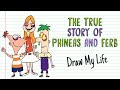 THE TRUE STORY OF PHINEAS AND FERB | Draw My Life