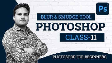 Adobe Photoshop for Beginners - Blur, Sharpen & Smudge Tools - Class 11 - Urdu / Hindi