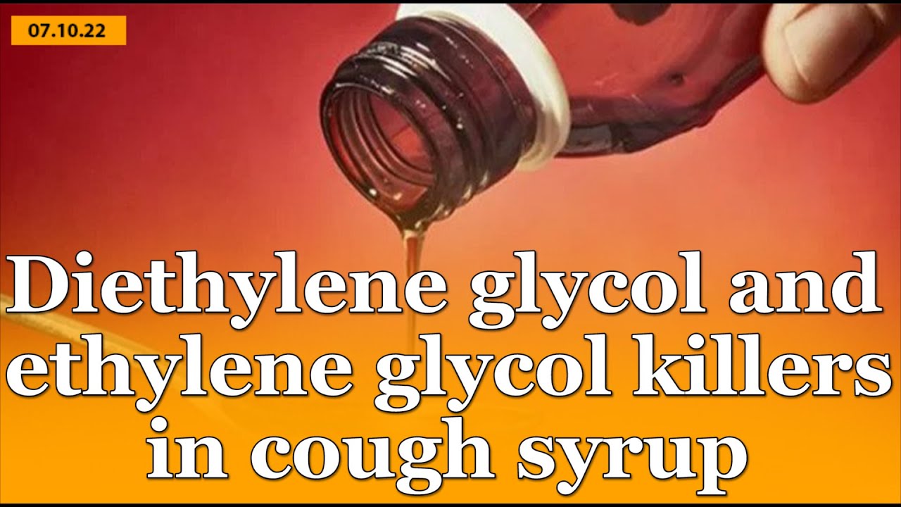 Diethylene Glycol And Ethylene Glycol Killers In Cough Syrup YouTube Diethylene Glycol And Ethylene Glycol Killers In Cough Syrup YouTube