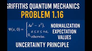 Griffiths QM Problem 1.16: Normalization, Expectation Values & Uncertainty | Wave Function
