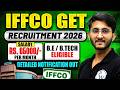 IFFCO GET RECRUITMENT 2026 | Salary - Rs 65000 Per Month | B.E / BTECH ELIGIBLE | Engineers Wallah