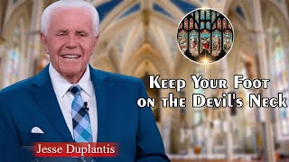 Jesse Duplantis Full Sermons - Keep Your Foot on the Devil_s Neck