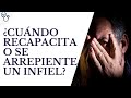 ¿Cuándo recapacita o se arrepiente un infiel?