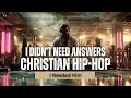 Music l Christian Hip Hop: I Didn’t Need Answers — I Needed Him (Jesus)