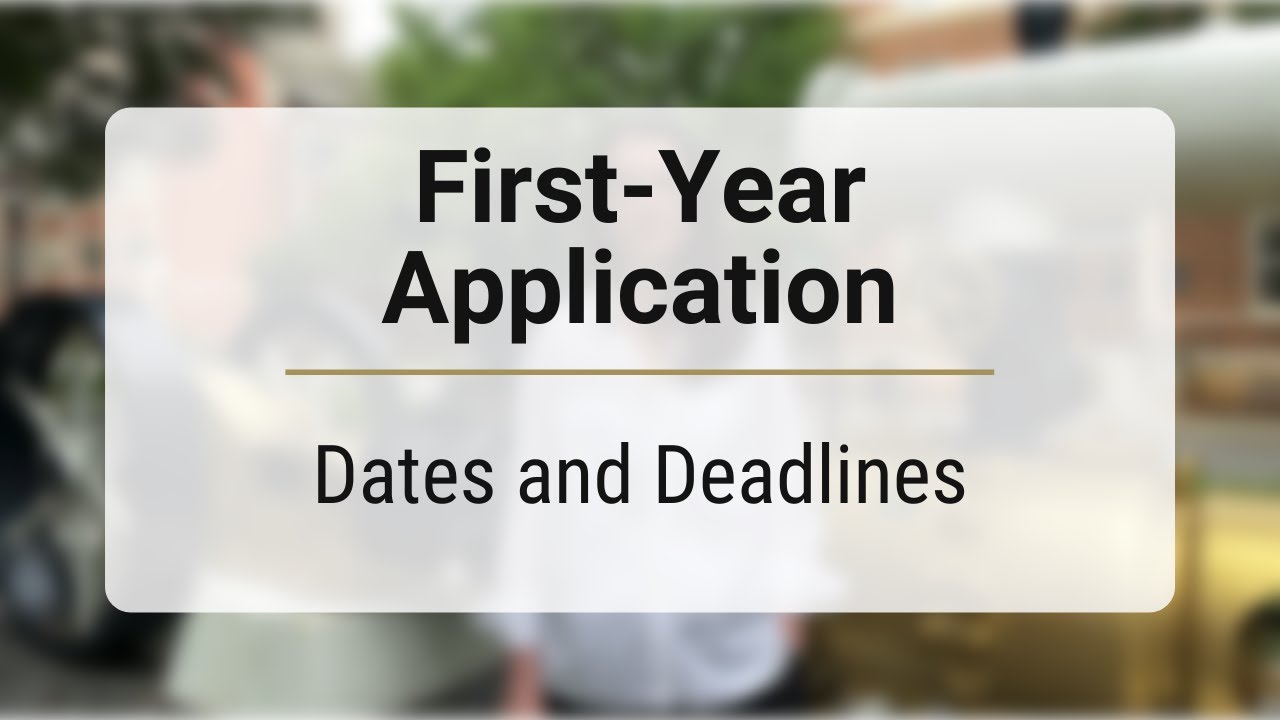 First Year Application Dates and Deadlines Overview YouTube