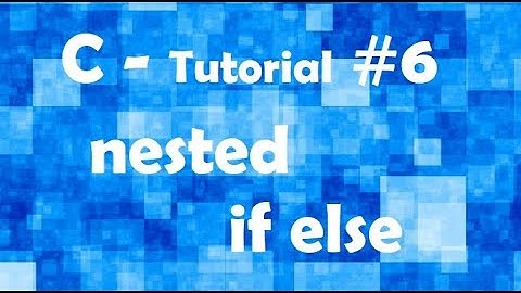 C Tutorial #6 with deepanshu bisht - nested if else (English/Hindi)