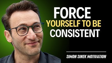 Force yourself to be consistent | motivational speech by simon sinek