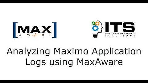 Analyzing IBM Maximo Application Logs Using ITS MaxAware