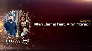 Alan Jamal  Feat.  Amir Morad - Gesht (new)