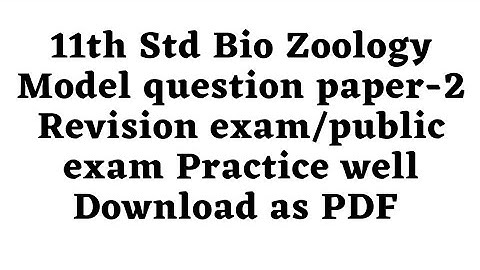 11th Std Bio Zoology Model question paper-2 Revision exam/public exam Practice well Download as PDF