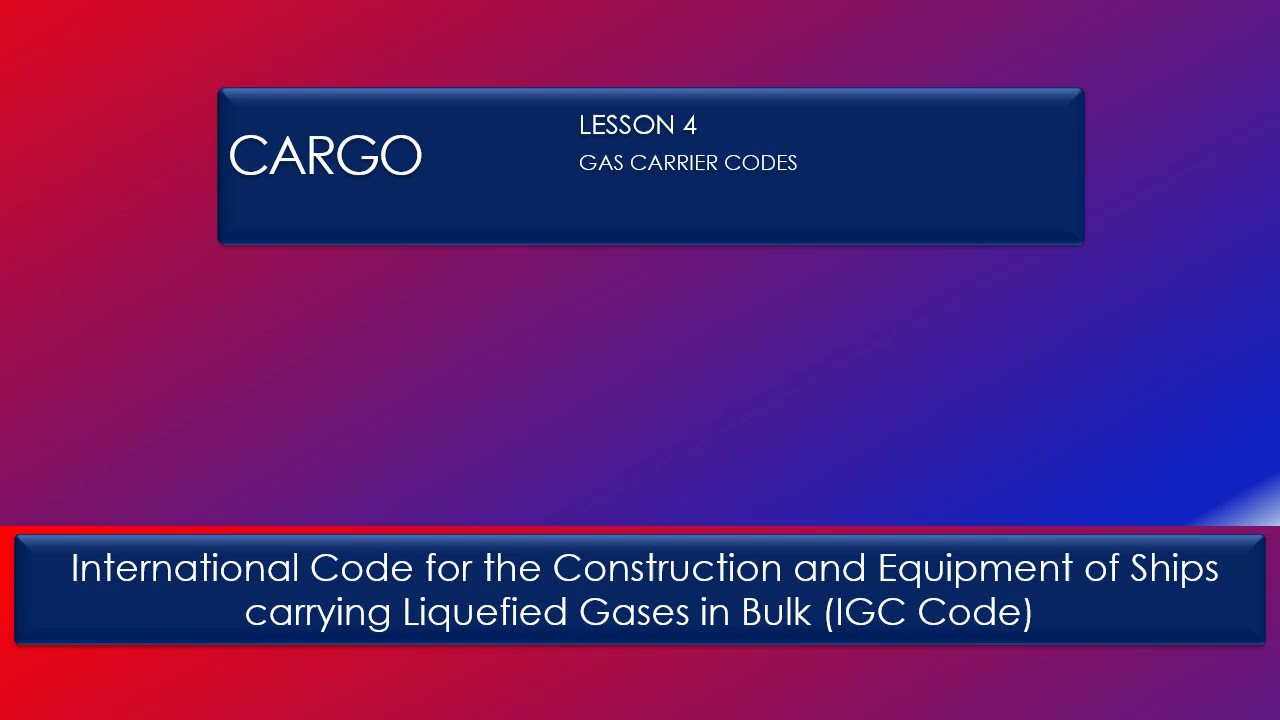 Lesson 4 Cargo Gas Carrier Codes YouTube
