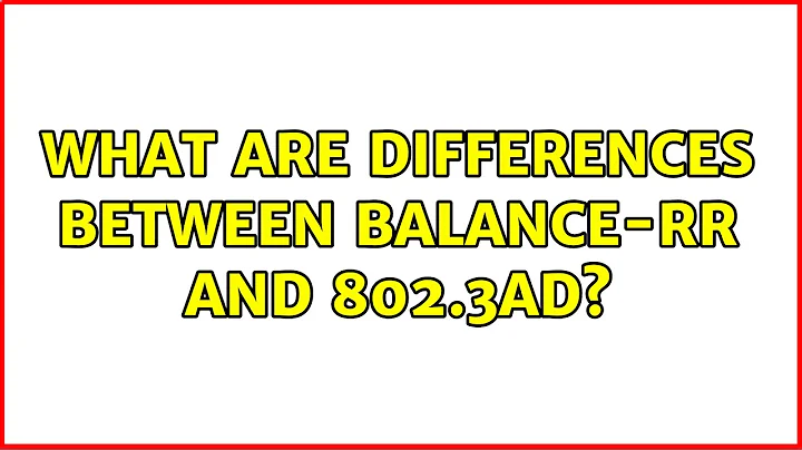 What are differences between balance-rr and 802.3ad?