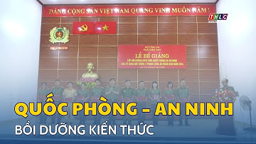 Bế giảng lớp bồi dưỡng kiến thức quốc phòng – an ninh đối tượng 3 trong công an nhân dân | THLC
